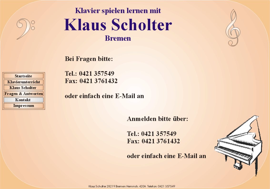 Klavier spielen lernen mit Klaus Scholter Bremen. Bei Fragen bitte anrufen Telefon 0421 357549 oder Fax 0421 3761432 oder
	einfach eine E-mail.